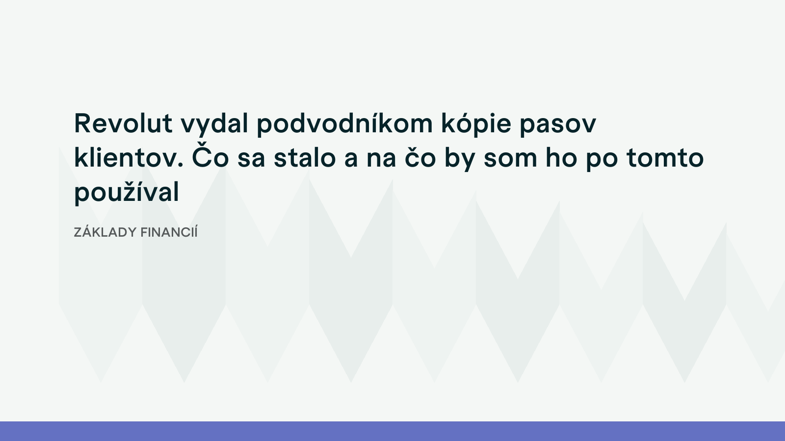 Revolut vydal podvodníkom kópie pasov klientov. Čo sa stalo a na čo by som ho po tomto používal